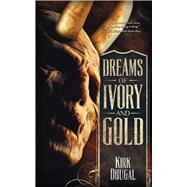Dreams of Ivory and Gold 9781941987339