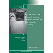 Social Capital and Women's Support Systems: Networking, Learning, and Surviving New Directions for Adult and Continuing Education, Number 122 9780470537343