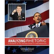 Analyzing Rhetoric: A Handbook for the Informed Citizen in a New Millennium 9780757597343