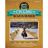 Cycling Sojourner A Guide to the Best Multi-Day Bicycle Tours in Washington 9781621067344