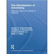 The Globalization of Advertising: Agencies, Cities and Spaces of Creativity 9781138867345