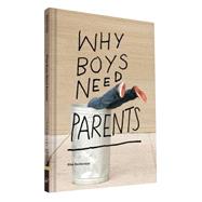 Why Boys Need Parents 9781452147345