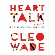 Heart Talk Poetic Wisdom for a Better Life 9781501177347