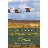 The Biohistory of Alachua County, Florida 9781561647347