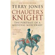 Chaucer's Knight: The Portrait of a Medieval Mercenary 9780413777348