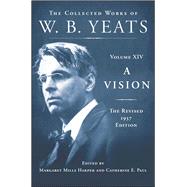 A Vision: The Revised 1937 Edition The Collected Works of W.B. Yeats Volume XIV 9780684807348