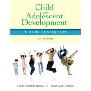 Child and Adolescent Development in Your Classroom 9781285427348