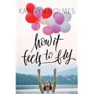 How It Feels to Fly 9780062387349