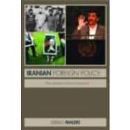 Iranian Foreign Policy: Past, Present and Future Scenarios 9780415437349