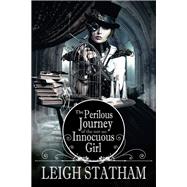 The Perilous Journey of the Not-So-Innocuous Girl 9780692337349