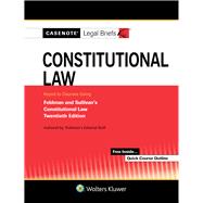 Casenote Legal Briefs for Constitutional Law Keyed to Sullivan and Feldman 9781543807349