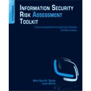 Information Security Risk Assessment Toolkit: Practical Assessments Through Data Collection and Data Analysis 9781597497350