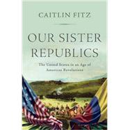 Our Sister Republics 9780871407351