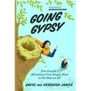 Going Gypsy: One Couple's Adventure from Empty Nest to No Nest at All 9781629147352