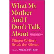 What My Mother and I Don't Talk About 9781982107352