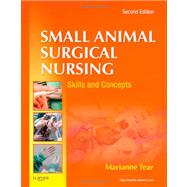 Small Animal Surgical Nursing: Skills and Concepts (Book with Access Code) 9780323077354