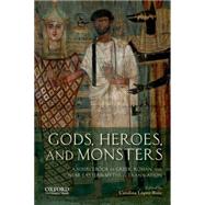 Gods, Heroes, and Monsters A Sourcebook of Greek, Roman, and Near Eastern Myths in Translation 9780199797356