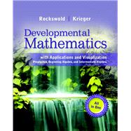 Developmental Mathematics with Applications and Visualization Prealgebra, Beginning Algebra, and Intermediate Algebra 9780321837356
