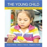 The Young Child Development from Prebirth Through Age Eight with MyEducationLab with Enhanced Pearson eText, Loose-Leaf Version -- Access Card Package 9780134027357