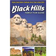 Black Hills Family Fun Guide Explore South Dakota's Badlands, Devils Tower & Black Hills 9781591937357
