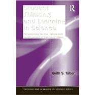 Student Thinking and Learning in Science: Perspectives on the Nature and Development of Learners' Ideas 9780415897358