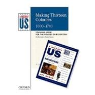 Making Thirteen Colonies Elementary Grades Teaching Guide, A History of US Teaching Guide pairs with A History of US: Book Two 9780199767359