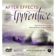 After Effects Apprentice: Real World Skills for the Aspiring Motion Graphics Artist 9780240817361