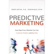 Predictive Marketing: Easy Ways Every Marketer Can Use Customer Analytics and Big Data 9781119037361