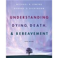 Understanding Dying, Death, and Bereavement 9780534627362