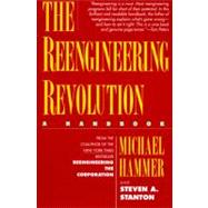 The Reengineering Revolution: A Handbook 9780887307362