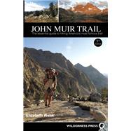 John Muir Trail The essential guide to hiking America's most famous trail 9780899977362
