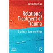 Relational Treatment of Trauma: Stories of loss and hope 9781138817364