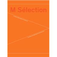M Selection: The Collection of the Migros Museum of Contemporary Art / La collection du Musee Migros d'art contemporain 9783858817365