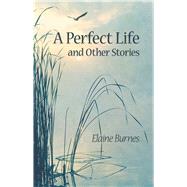A Perfect Life and Other Stories 9781943837366