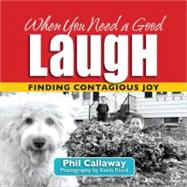 When You Need a Good Laugh: Finding Contagious Joy 9780736947367