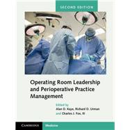 Operating Room Leadership and Perioperative Practice Management 9781107197367