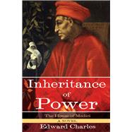 The House of Medici: Inheritance of Power 9781629147369