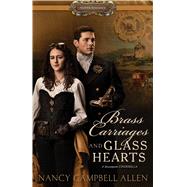 Brass Carriages and Glass Hearts 9781629727370