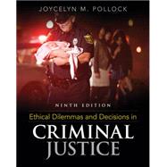 Ethical Dilemmas and Decisions in Criminal Justice 9781305577374