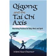 Qigong and the Tai Chi Axis 9780486837376
