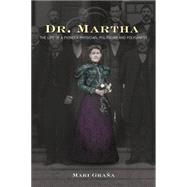 Dr. Martha: The Life of a Pioneer Physician, Politician, and Polygamist 9781442247376