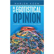 In My Egotistical Opinion 9781973667377