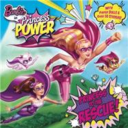 Princess to the Rescue! (Barbie in Princess Power) 9780553507379