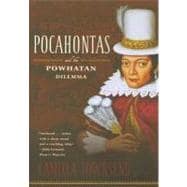 Pocahontas and the Powhatan Dilemma The American Portraits Series 9780809077380