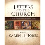 Letters To The Church: A Survey of Hebrews and the General Epistles 9780310267386