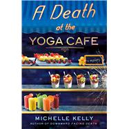 A Death at the Yoga Cafe 9781250067388