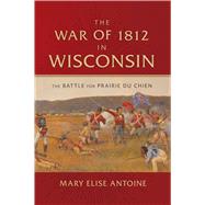 The War of 1812 in Wisconsin 9780870207389