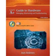 A+ Guide to Hardware: Managing, Maintaining and Troubleshooting, 5th Edition 9781133477389