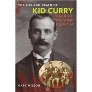 The Life and Death of Kid Curry 9781442247390