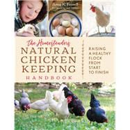 The Homesteader's Natural Chicken Keeping Handbook 9781493037391